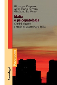 Mafia e psicopatologia. Crimini, vittime e storie di straordinaria follia - Librerie.coop