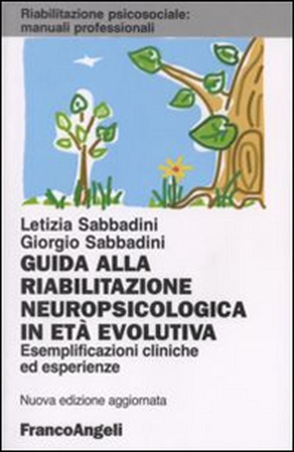 Guida alla riabilitazione neuropsicologica in età evolutiva. Esemplificazioni cliniche ed esperienze - Librerie.coop Guida alla riabilitazione neuropsicologica in età evolutiva. Esemplificazioni cliniche ed esperienze - Librerie.coop