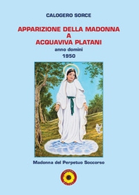 Apparizione della Madonna a Aquaviva Platani. Anno domini 1950 - Librerie.coop