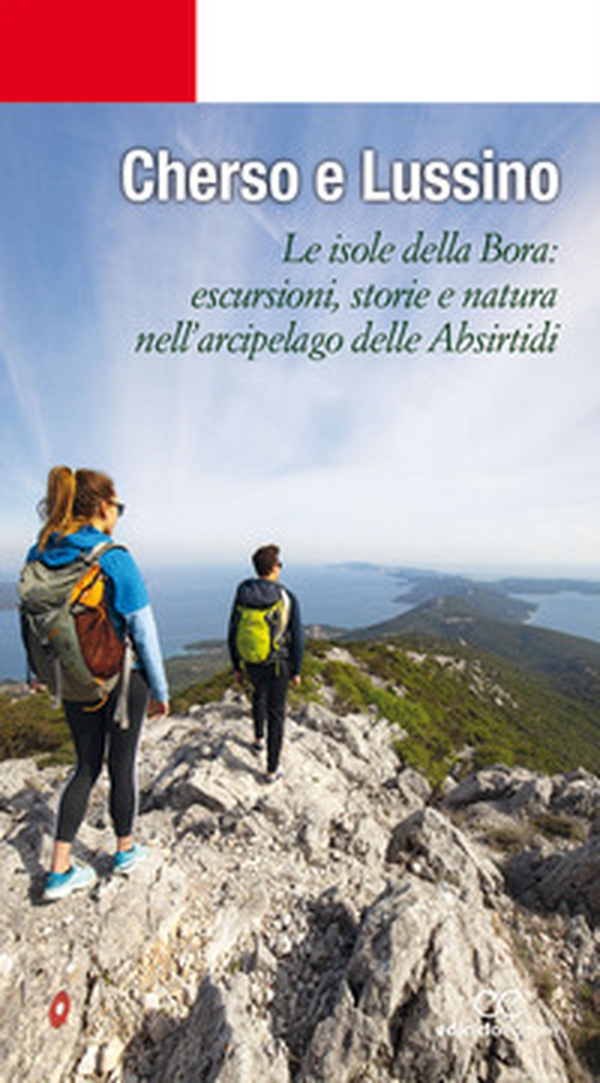 Cherso e Lussino. Le isole della bora. Le isole della Bora: escursioni, storia e natura nell'arcipelago delle Absirtidi - Librerie.coop Cherso e Lussino. Le isole della bora. Le isole della Bora: escursioni, storia e natura nell'arcipelago delle Absirtidi - Librerie.coop