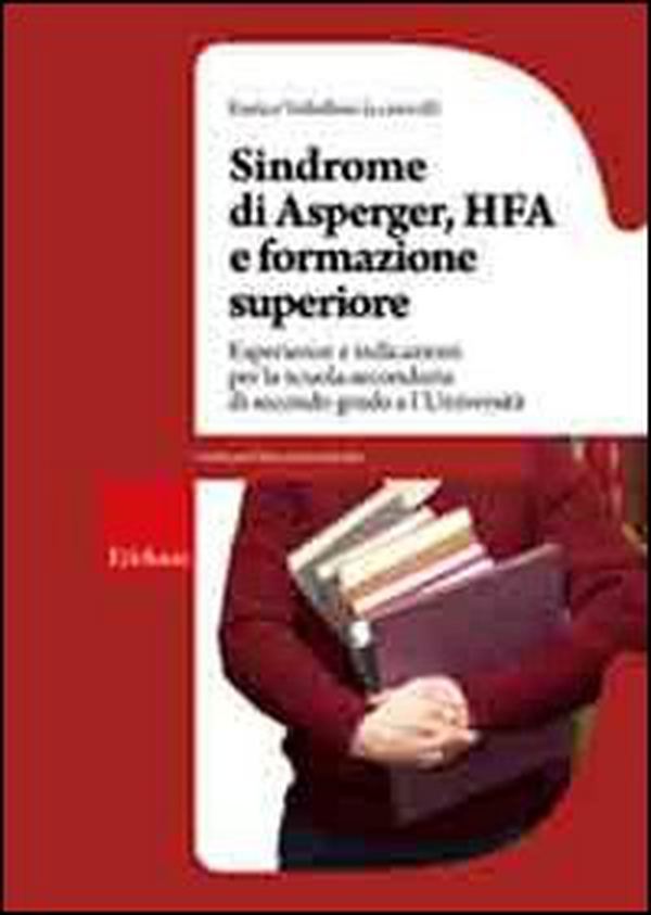 Sindrome di Asperger, Hfa e formazione superiore. Esperienze e indicazioni per la scuola secondaria di secondo grado e l'università - Librerie.coop Sindrome di Asperger, Hfa e formazione superiore. Esperienze e indicazioni per la scuola secondaria di secondo grado e l'università - Librerie.coop
