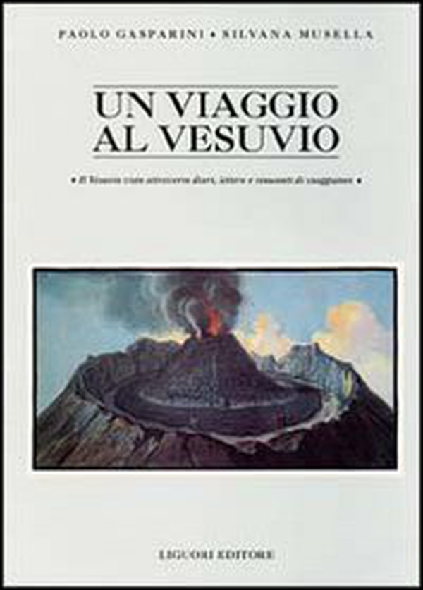 Un viaggio al Vesuvio. Il Vesuvio visto attraverso diari, lettere e resoconti di viaggiatori - Librerie.coop Un viaggio al Vesuvio. Il Vesuvio visto attraverso diari, lettere e resoconti di viaggiatori - Librerie.coop