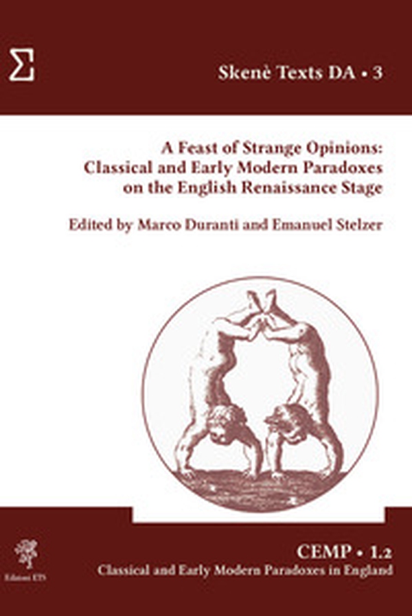 A feast of strange opinions. Classical and early modern paradoxes on the English Renaissance Stage - Librerie.coop A feast of strange opinions. Classical and early modern paradoxes on the English Renaissance Stage - Librerie.coop