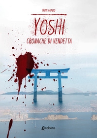 Yoshi. Cronache di vendetta - Librerie.coop