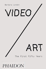 Video/art. The first fifty years - Librerie.coop