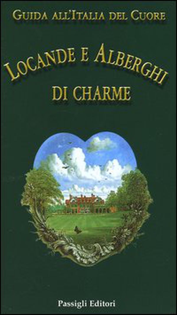Guida all'Italia del cuore. Locande e alberghi di charme - Librerie.coop Guida all'Italia del cuore. Locande e alberghi di charme - Librerie.coop
