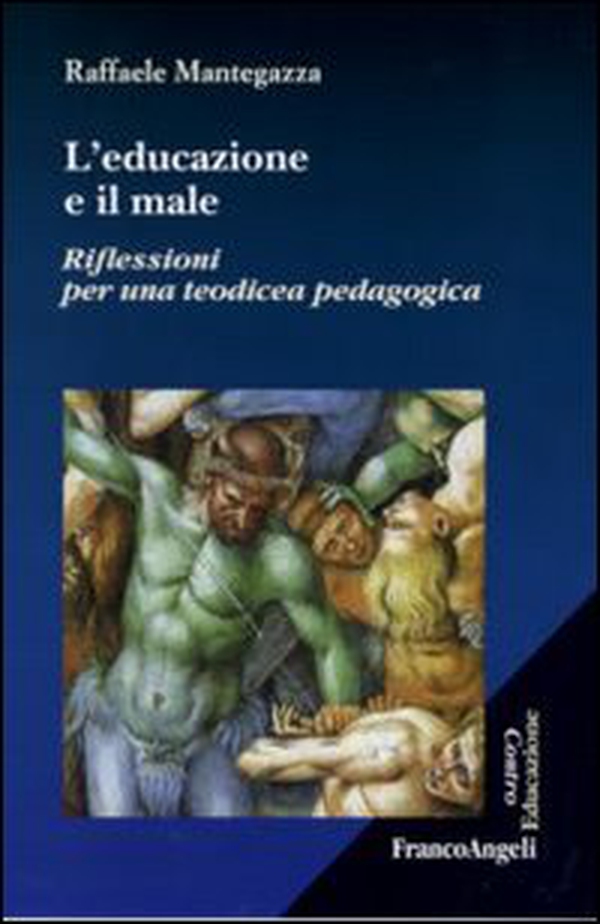 L'educazione e il male. Riflessioni per una teodicea pedagogica - Librerie.coop L'educazione e il male. Riflessioni per una teodicea pedagogica - Librerie.coop