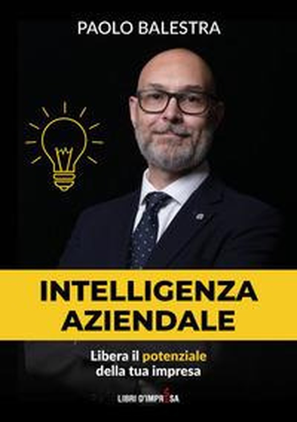 Intelligenza aziendale. Libera il potenziale della tua impresa - Librerie.coop Intelligenza aziendale. Libera il potenziale della tua impresa - Librerie.coop