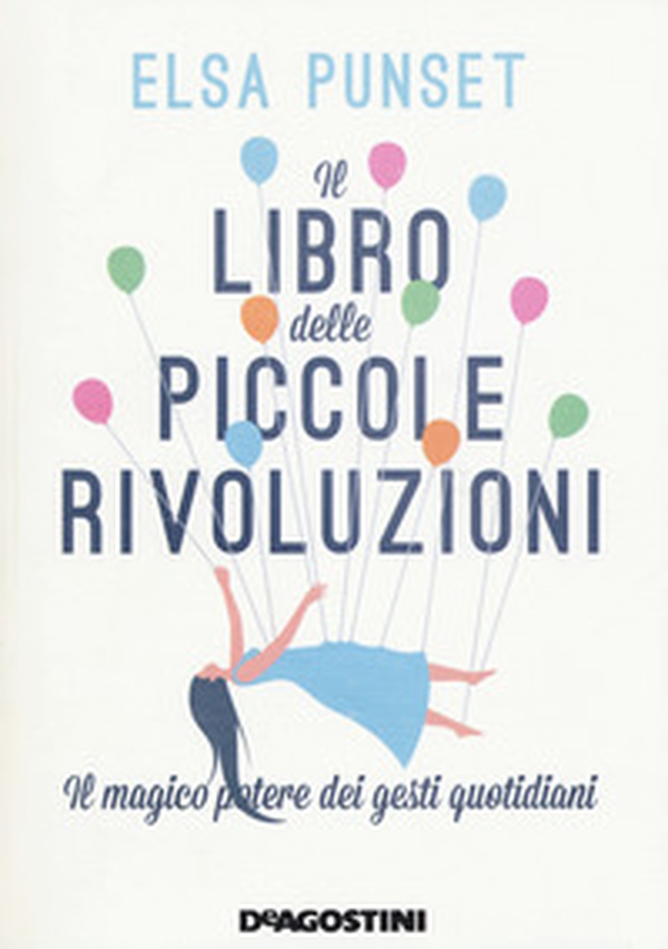 Il libro delle piccole rivoluzioni. Il magico potere dei gesti quotidiani - Librerie.coop Il libro delle piccole rivoluzioni. Il magico potere dei gesti quotidiani - Librerie.coop