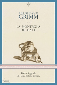 La montagna dei gatti. Fiabe e leggende del terzo fratello Grimm - Librerie.coop