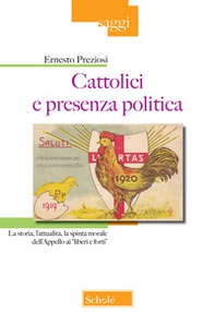Cattolici e presenza politica. La storia, l'attualità, la spinta morale dell'Appello ai «liberi e forti» - Librerie.coop