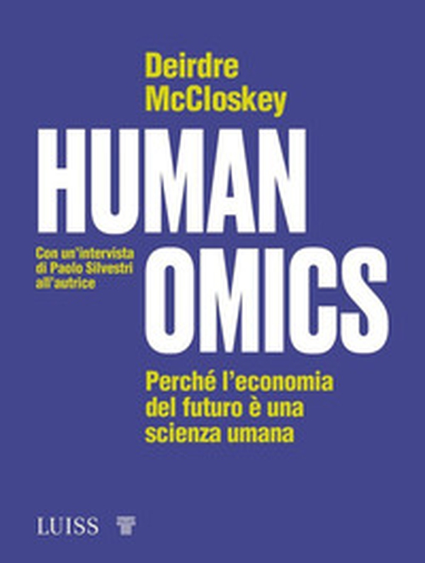 Humanomics. Perché l'economia del futuro è una scienza umana - Librerie.coop Humanomics. Perché l'economia del futuro è una scienza umana - Librerie.coop