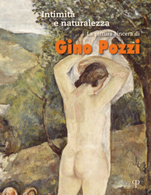 Intimità e naturalezza. La pittura sincera di Gino Pozzi - Librerie.coop Intimità e naturalezza. La pittura sincera di Gino Pozzi - Librerie.coop