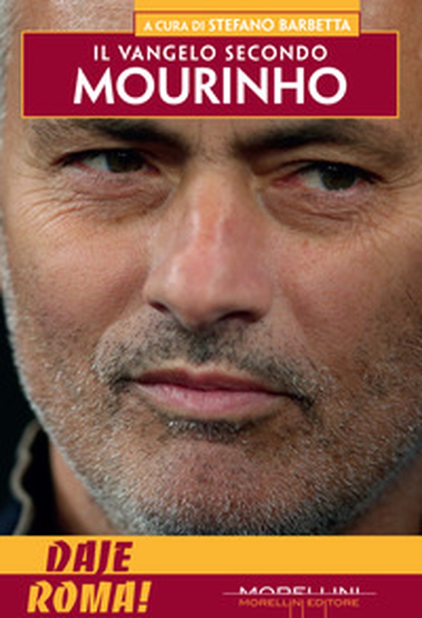 Il vangelo secondo Mourino. Daje Roma! - Librerie.coop Il vangelo secondo Mourino. Daje Roma! - Librerie.coop