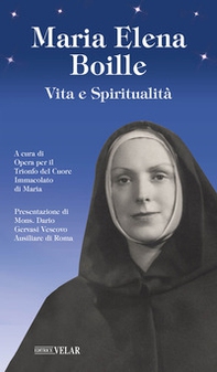 Maria Elena Boille. Vita e spiritualità - Librerie.coop