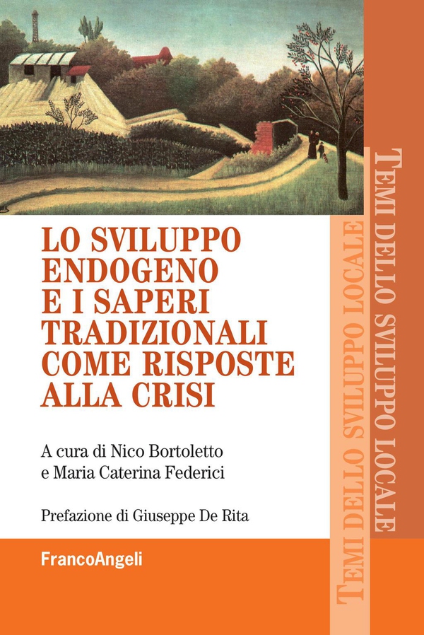 Lo sviluppo endogeno e i saperi tradizionali come risposte alla crisi - Librerie.coop Lo sviluppo endogeno e i saperi tradizionali come risposte alla crisi - Librerie.coop