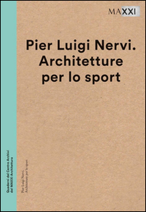 Pier Luigi Nervi. Architetture per lo sport - Librerie.coop Pier Luigi Nervi. Architetture per lo sport - Librerie.coop