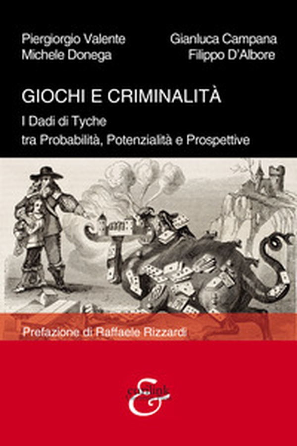 Giochi e criminalità. I Dadi di Tyche tra probabilità, potenzialità e prospettive - Librerie.coop Giochi e criminalità. I Dadi di Tyche tra probabilità, potenzialità e prospettive - Librerie.coop