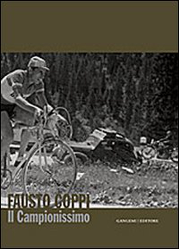 Fausto Coppi. Il campionissimo. Catalogo della mostra - Librerie.coop Fausto Coppi. Il campionissimo. Catalogo della mostra - Librerie.coop