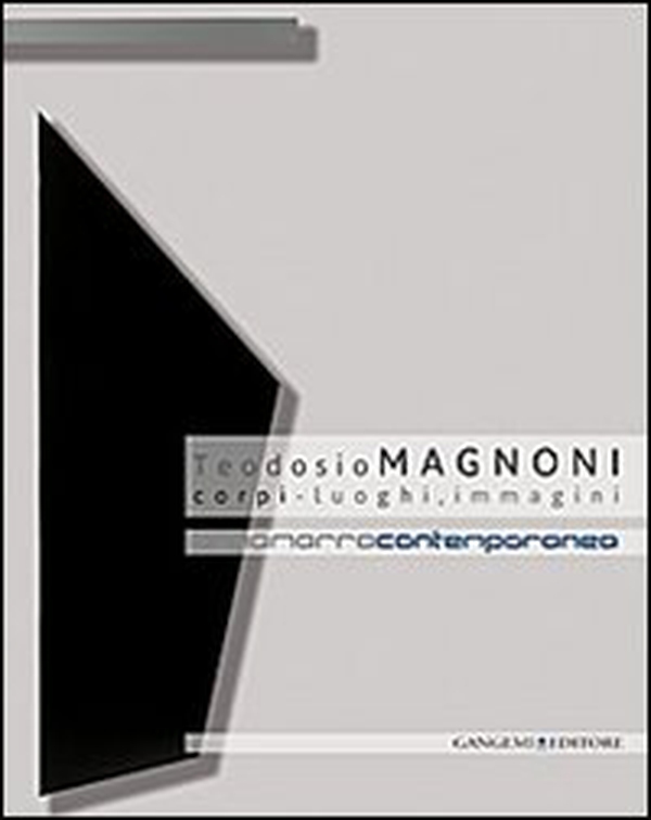 Teodosio Magnoni. Corpi-luogo, immagini - Librerie.coop Teodosio Magnoni. Corpi-luogo, immagini - Librerie.coop