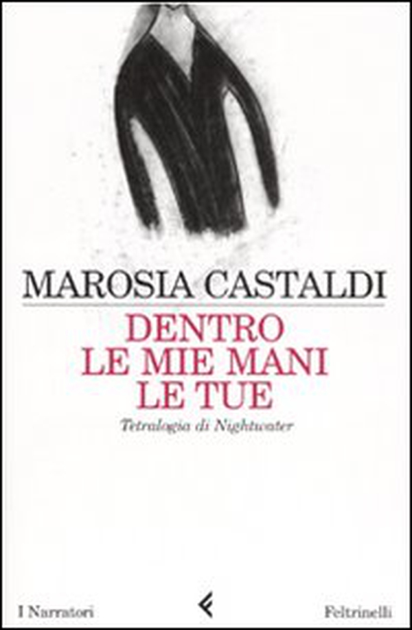 Dentro le mie mani le tue. Tetralogia di Nightwater - Librerie.coop Dentro le mie mani le tue. Tetralogia di Nightwater - Librerie.coop
