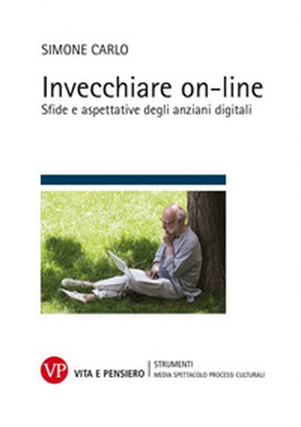 Invecchiare on-line. Sfide e aspettative degli anziani digitali - Librerie.coop Invecchiare on-line. Sfide e aspettative degli anziani digitali - Librerie.coop