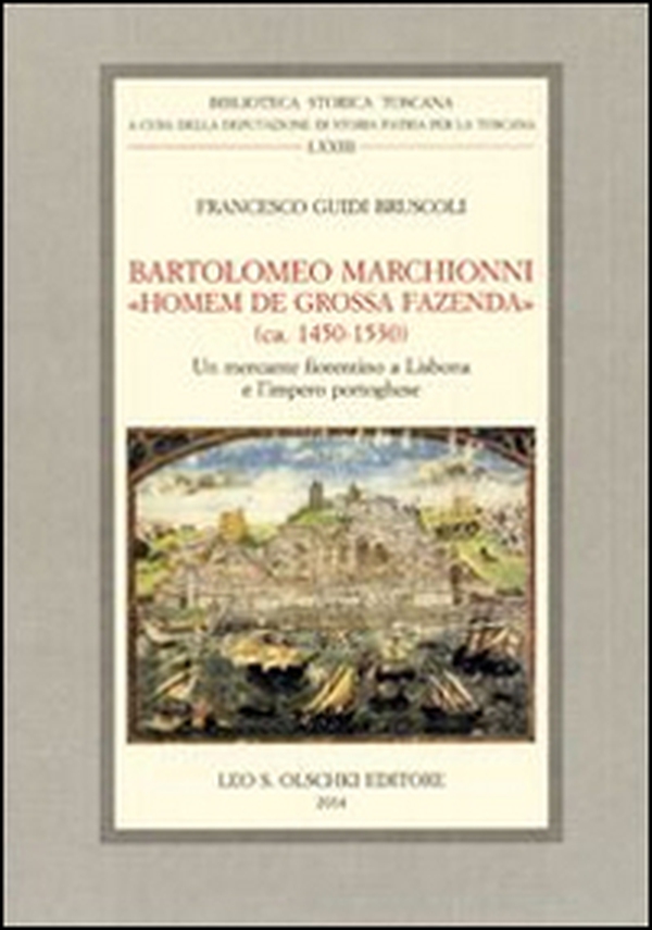 Bartolomeo Marchionni «homem de grossa fazenda» (ca. 1450-1530). Un mercante fiorentino a Lisbona e l'impero portoghese - Librerie.coop Bartolomeo Marchionni «homem de grossa fazenda» (ca. 1450-1530). Un mercante fiorentino a Lisbona e l'impero portoghese - Librerie.coop