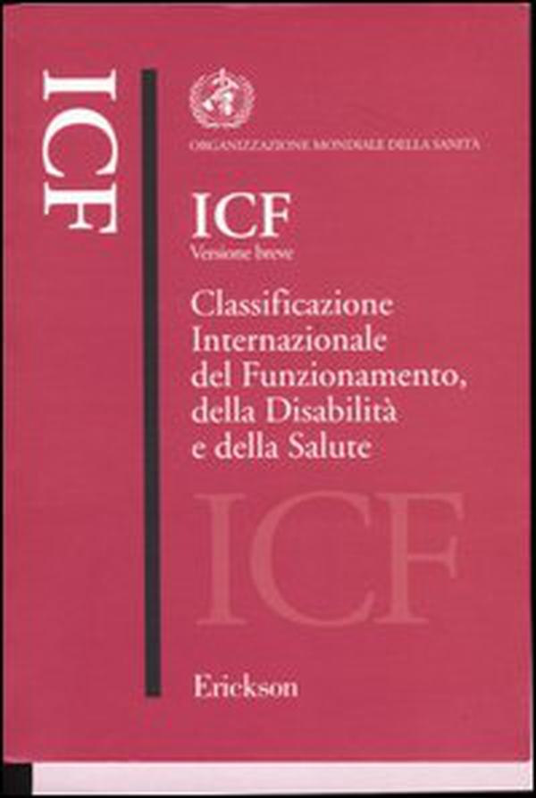 ICF versione breve. Classificazione internazionale del funzionamento, della disabilità e della salute - Librerie.coop ICF versione breve. Classificazione internazionale del funzionamento, della disabilità e della salute - Librerie.coop