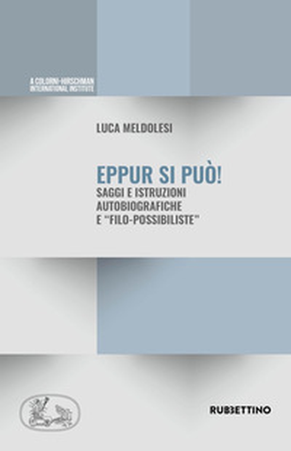 Eppur si può. Saggi ed istruzioni autobiografiche e «filo-possibiliste» - Librerie.coop Eppur si può. Saggi ed istruzioni autobiografiche e «filo-possibiliste» - Librerie.coop
