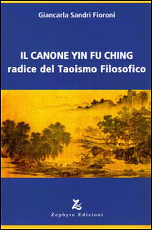 Il canone Yin Fu Ching. Radice del taoismo filosofico - Librerie.coop Il canone Yin Fu Ching. Radice del taoismo filosofico - Librerie.coop