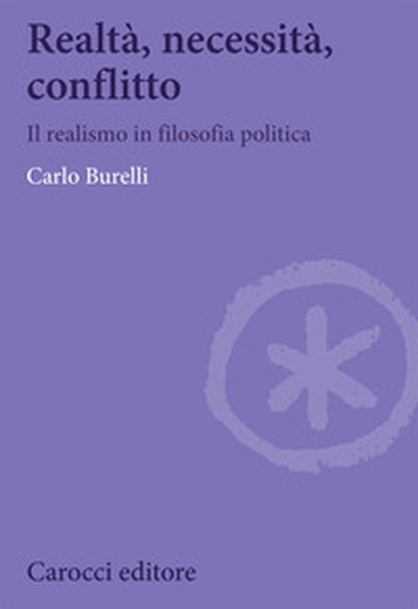 Realtà, necessità, conflitto. Il realismo in filosofia politica - Librerie.coop Realtà, necessità, conflitto. Il realismo in filosofia politica - Librerie.coop