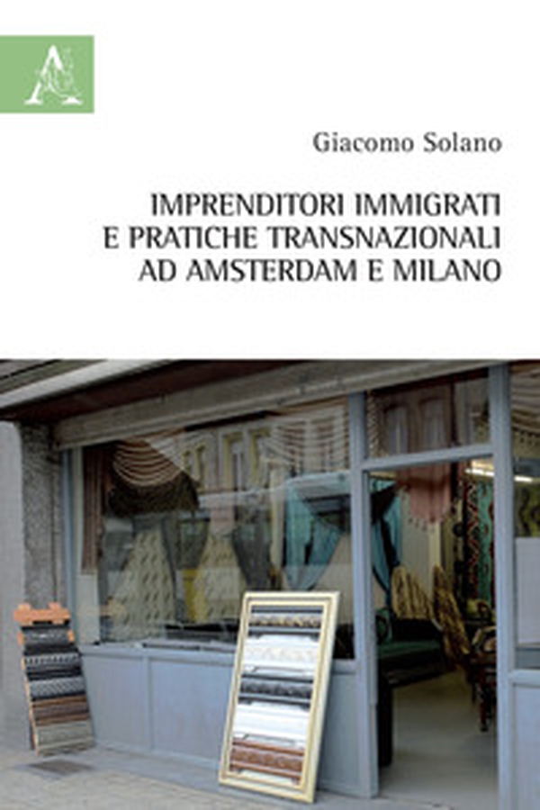Imprenditori immigrati e pratiche transnazionali ad Amsterdam e Milano - Librerie.coop Imprenditori immigrati e pratiche transnazionali ad Amsterdam e Milano - Librerie.coop
