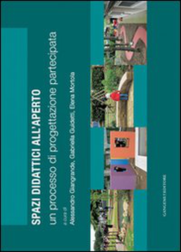 Spazi didattici all'aperto. Un processo di progettazione partecipata - Librerie.coop Spazi didattici all'aperto. Un processo di progettazione partecipata - Librerie.coop