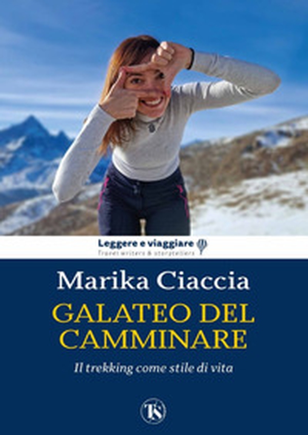 Galateo del camminare. Il trekking come stile di vita - Librerie.coop Galateo del camminare. Il trekking come stile di vita - Librerie.coop