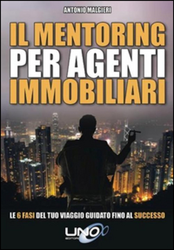 Il mentoring per agenti immobiliari. Le 6 fasi del tuo viaggio guidato fino al successo - Librerie.coop Il mentoring per agenti immobiliari. Le 6 fasi del tuo viaggio guidato fino al successo - Librerie.coop