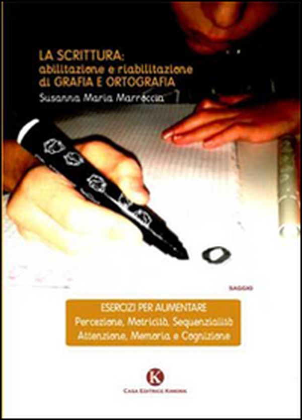 La scrittura. Abilitazione e riabilitazioni di grafia e ortografia - Librerie.coop La scrittura. Abilitazione e riabilitazioni di grafia e ortografia - Librerie.coop