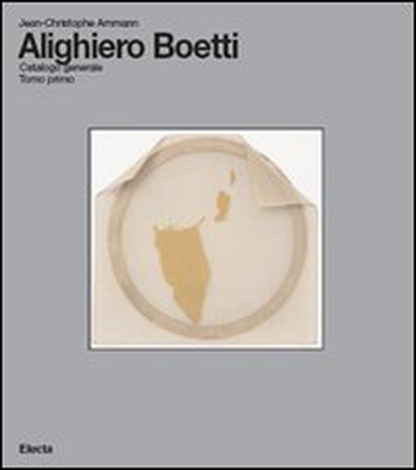 Alighiero Boetti. Catalogo generale. Ediz. italiana e inglese - Vol. 1 - Librerie.coop Alighiero Boetti. Catalogo generale. Ediz. italiana e inglese - Vol. 1 - Librerie.coop
