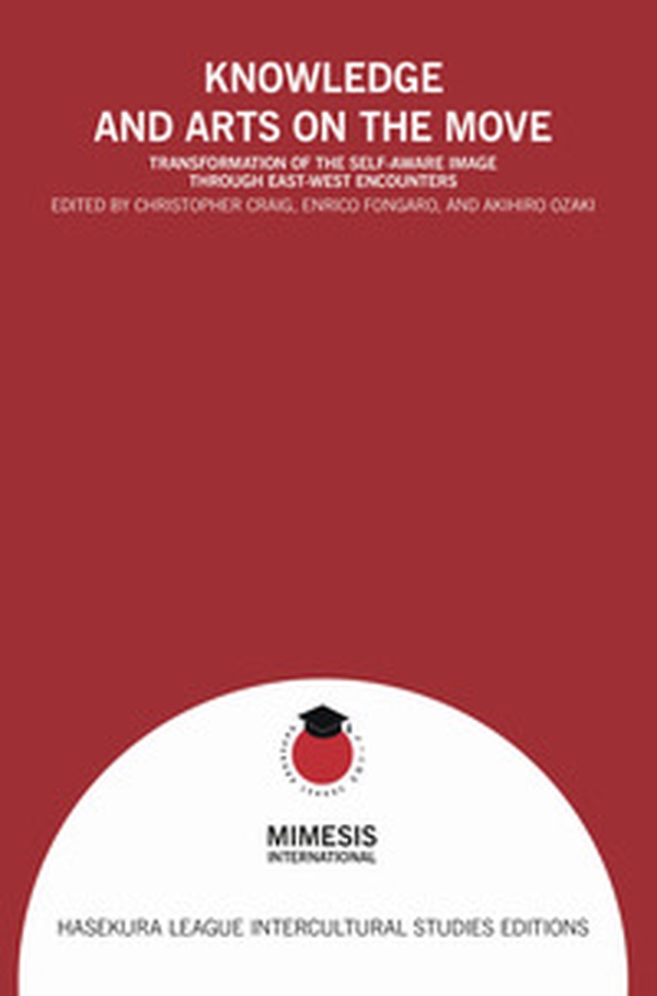 Knowledge and arts on the move. Transformation of the self-aware image through East-West enconunters - Librerie.coop Knowledge and arts on the move. Transformation of the self-aware image through East-West enconunters - Librerie.coop