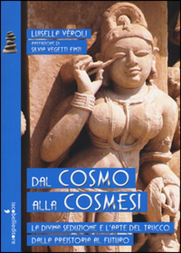 Dal cosmo alla cosmesi. La divina seduzione e l'arte del trucco dalla preistoria al futuro - Librerie.coop Dal cosmo alla cosmesi. La divina seduzione e l'arte del trucco dalla preistoria al futuro - Librerie.coop
