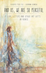 And us, we are so peaceful. Love letters and other art gifts in Venice - Librerie.coop
