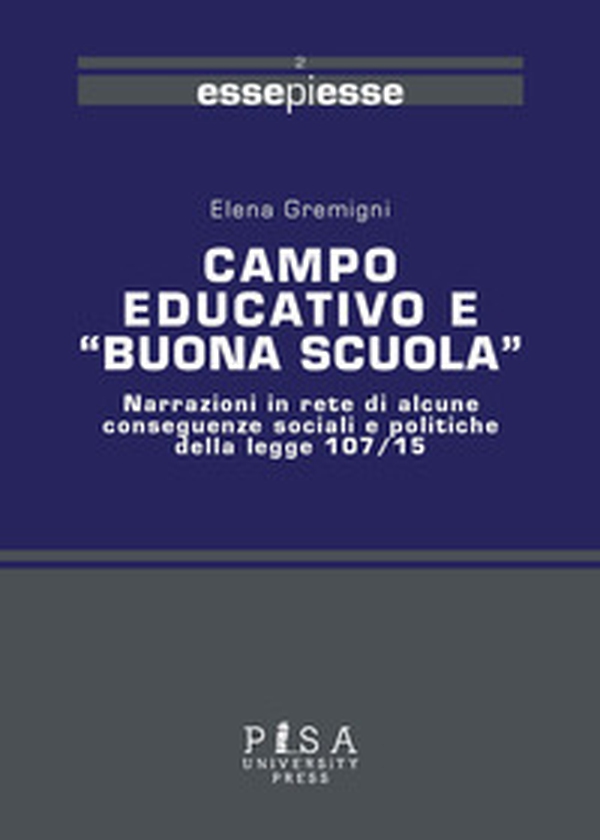 Campo educativo e «Buona scuola». Narrazioni in rete di alcune conseguenza sociali e politiche della legge 107/15 - Librerie.coop Campo educativo e «Buona scuola». Narrazioni in rete di alcune conseguenza sociali e politiche della legge 107/15 - Librerie.coop