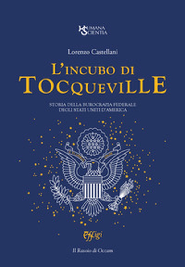L'incubo di Tocqueville. Storia della burocrazia federale degli Stati Uniti d'America - Librerie.coop L'incubo di Tocqueville. Storia della burocrazia federale degli Stati Uniti d'America - Librerie.coop