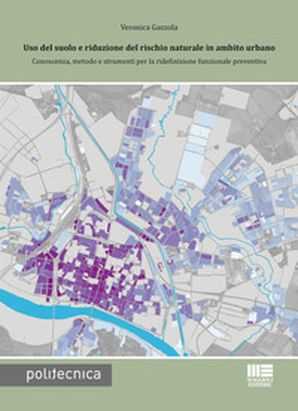 Uso del suolo e riduzione del rischio naturale in ambito urbano - Librerie.coop Uso del suolo e riduzione del rischio naturale in ambito urbano - Librerie.coop