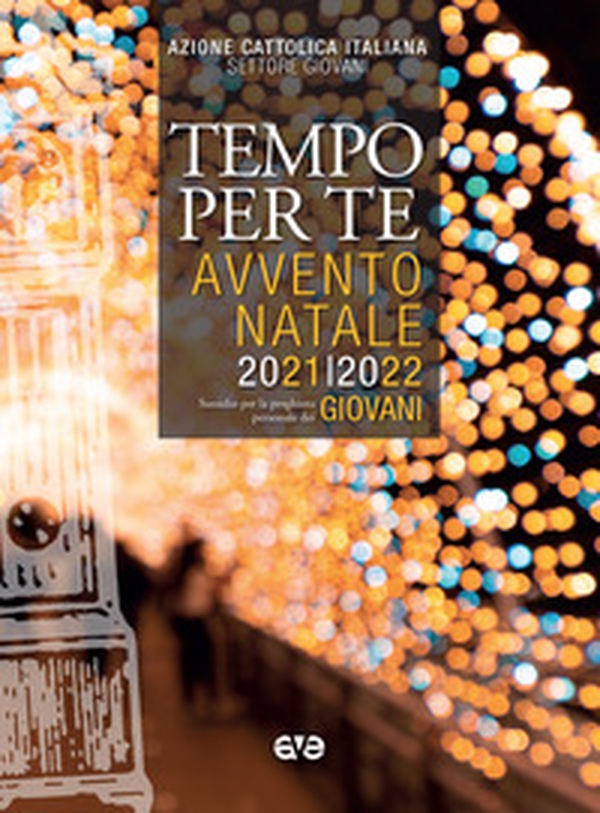 Tempo per te. Avvento-Natale 2021 Giovani. Sussidio per la preghiera personale - Librerie.coop Tempo per te. Avvento-Natale 2021 Giovani. Sussidio per la preghiera personale - Librerie.coop
