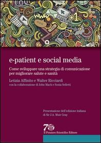 E-patient e social media. Come sviluppare una strategia di comunicazione per migliorare salute e sanità - Librerie.coop