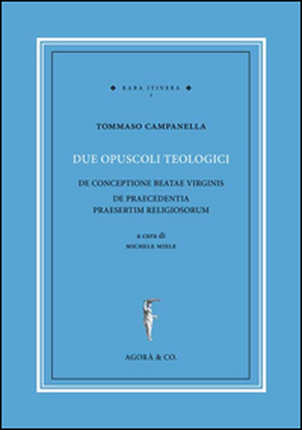 Due opuscoli teologici. De conceptione beatae virginis de praecedentia praesertim religiosorum - Librerie.coop Due opuscoli teologici. De conceptione beatae virginis de praecedentia praesertim religiosorum - Librerie.coop
