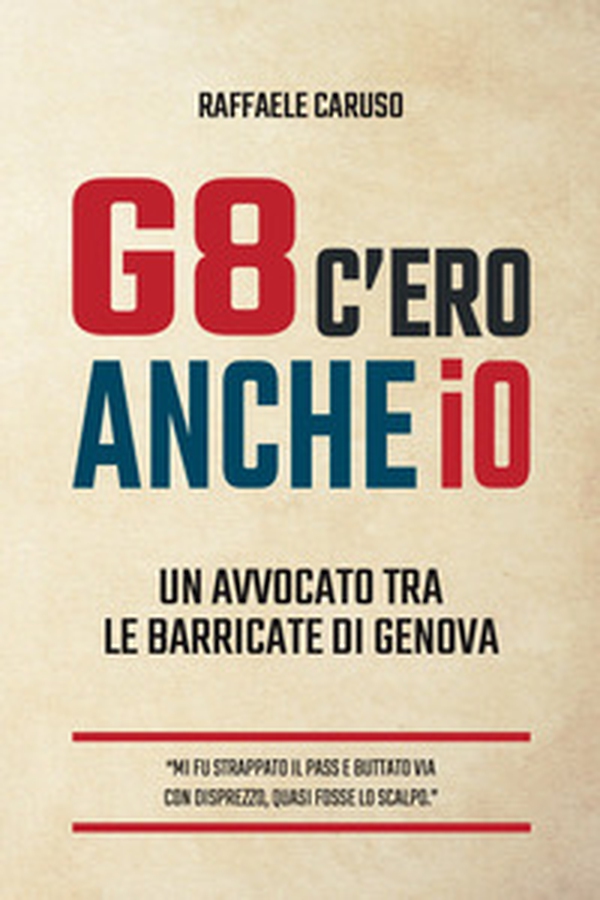 G8 c'ero anche io. Un avvocato tra le barricate di Genova - Librerie.coop G8 c'ero anche io. Un avvocato tra le barricate di Genova - Librerie.coop