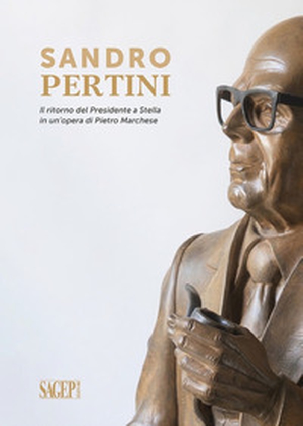 Sandro Pertini. Il ritorno del presidente a Stella in un'opera di Pietro Marchese - Librerie.coop Sandro Pertini. Il ritorno del presidente a Stella in un'opera di Pietro Marchese - Librerie.coop