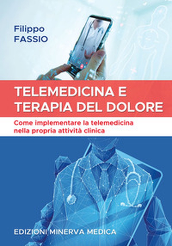 Telemedicina e terapia del dolore. Come implementare la telemedicina nella propria attività clinica - Librerie.coop Telemedicina e terapia del dolore. Come implementare la telemedicina nella propria attività clinica - Librerie.coop