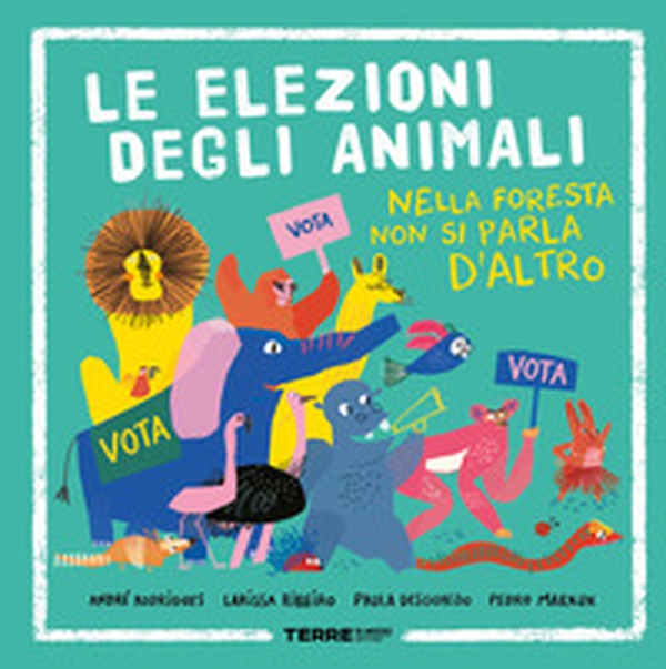 Le elezioni degli animali. Nella foresta non si parla d'altro - Librerie.coop Le elezioni degli animali. Nella foresta non si parla d'altro - Librerie.coop